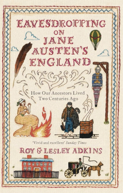 Eavesdropping on Jane Austen's England : How our ancestors lived two centuries ago, Paperback / softback Book