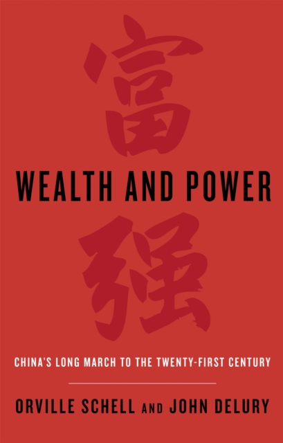 Wealth and Power : China's Long March to the Twenty-first Century, Paperback / softback Book
