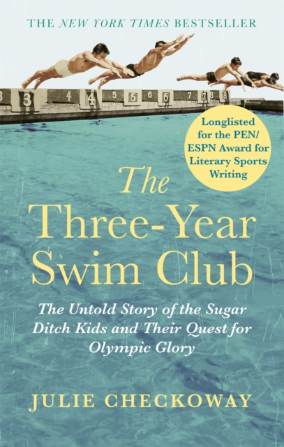 The Three-Year Swim Club : The Untold Story of the Sugar Ditch Kids and Their Quest for Olympic Glory, Paperback / softback Book