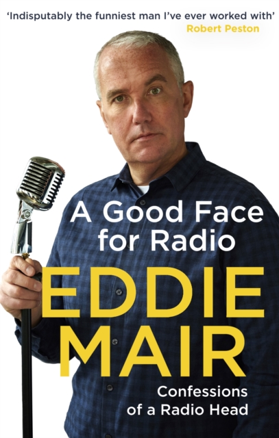 A Good Face for Radio : Confessions of a Radio Head, Paperback / softback Book