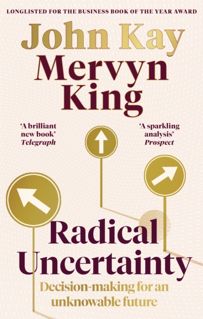 Radical Uncertainty : Decision-making for an unknowable future, Paperback / softback Book