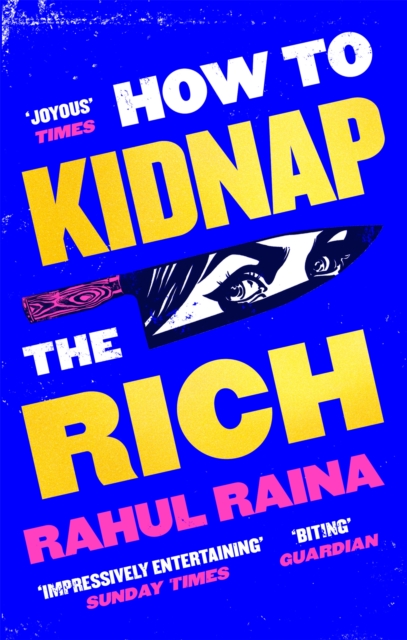 How to Kidnap the Rich : 'A monstrously funny and unpredictable wild ride' Kevin Kwan, Paperback / softback Book
