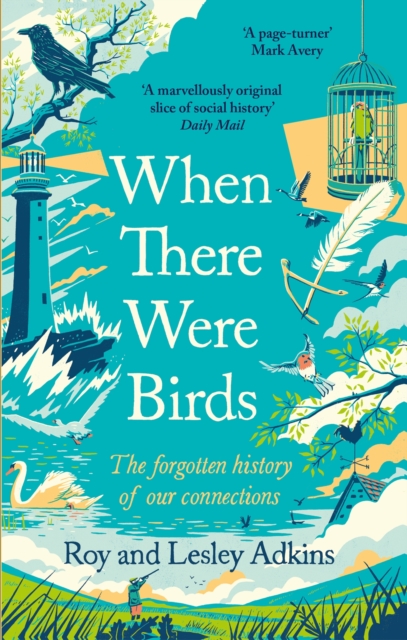 When There Were Birds : The forgotten history of our connections, Paperback / softback Book