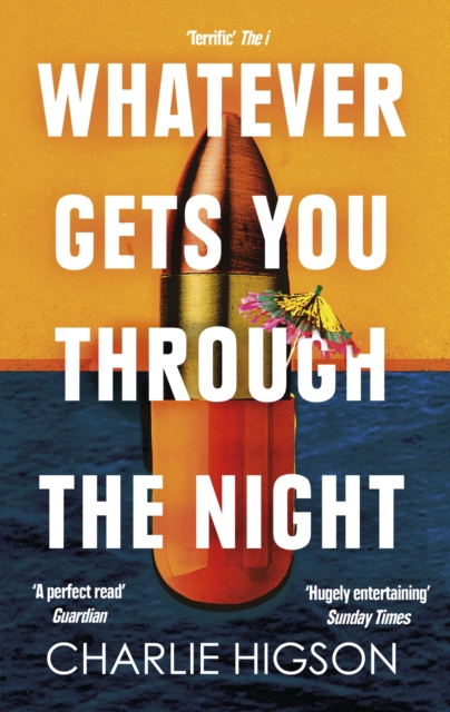Whatever Gets You Through the Night : 'Loud, bright, fast and funny - a perfect read' Guardian, Paperback / softback Book