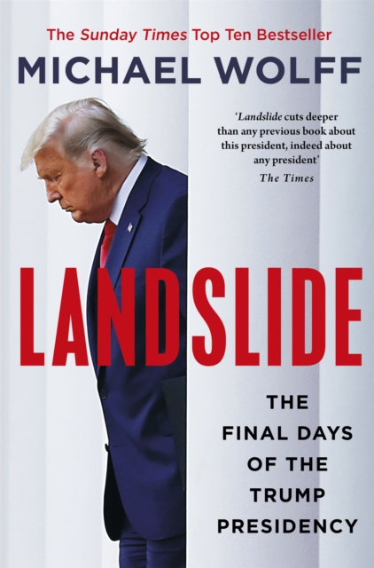 Landslide : The Final Days of the Trump Presidency, Paperback / softback Book