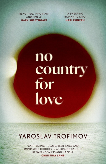 No Country for Love : 'A sweeping romantic epic' Hari Kunzru, Hardback Book