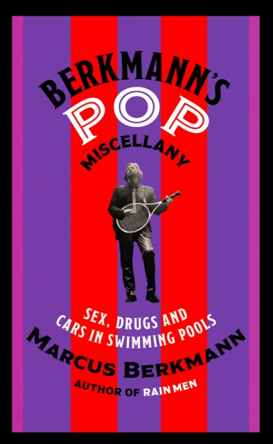 Berkmann's Pop Miscellany : Sex, Drugs and Cars in Swimming Pools, Paperback / softback Book