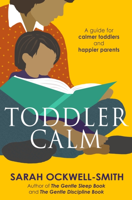 ToddlerCalm : A guide for calmer toddlers and happier parents, Paperback / softback Book