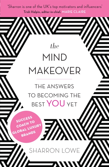 The Mind Makeover : The Answers to Becoming the Best YOU Yet, Paperback / softback Book