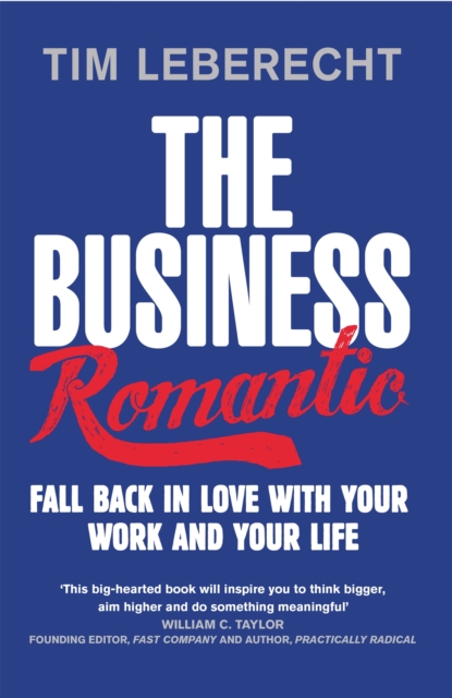 The Business Romantic : Fall back in love with your work and your life, Paperback / softback Book