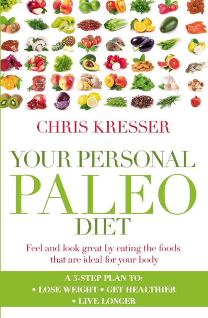 Your Personal Paleo Diet : Feel and look great by eating the foods that are ideal for your body, EPUB eBook