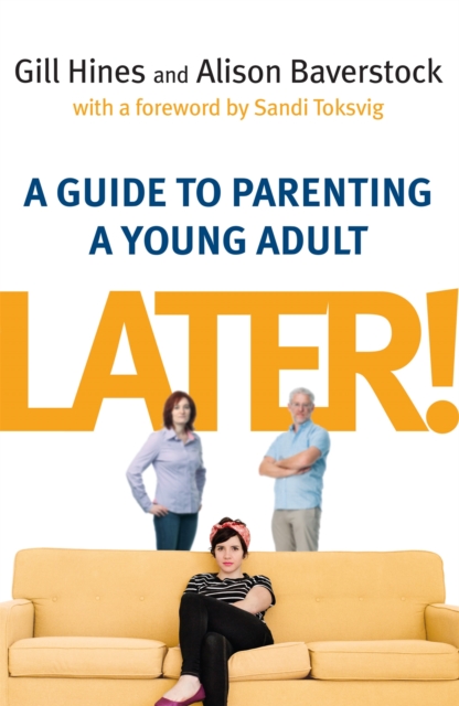 Later! : A guide to parenting a young adult, Paperback / softback Book