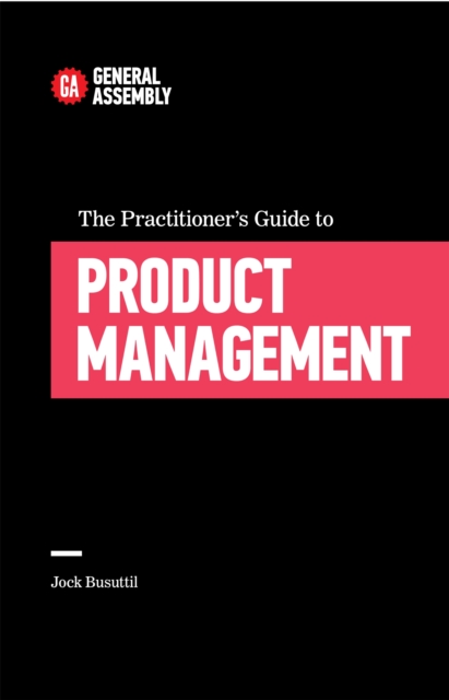 The Practitioner's Guide To Product Management, Paperback / softback Book