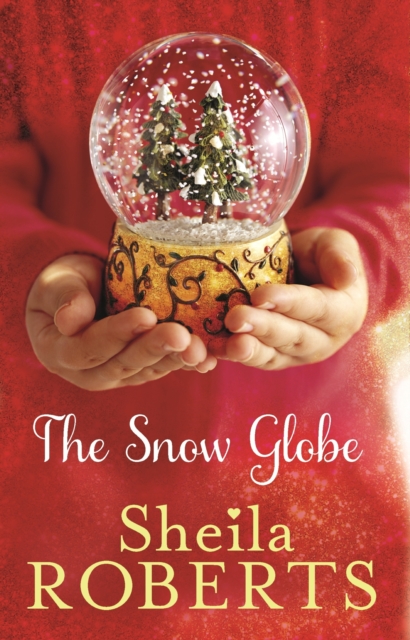 The Snow Globe: a heartwarming, uplifting and cosy Christmas read, EPUB eBook