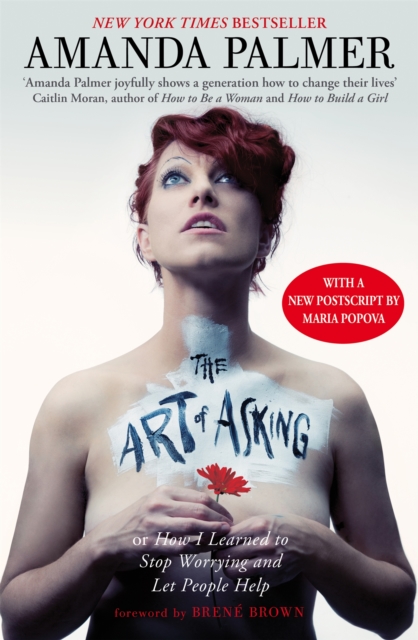 The Art of Asking : How I learned to stop worrying and let people help, Paperback / softback Book