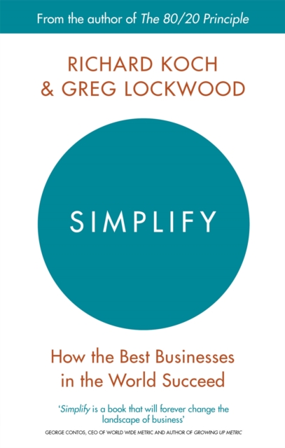 Simplify : How the Best Businesses in the World Succeed, Paperback / softback Book