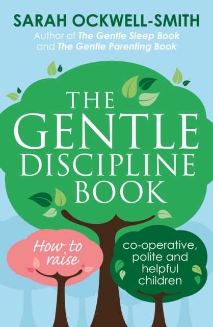 The Gentle Discipline Book : How to raise co-operative, polite and helpful children, EPUB eBook