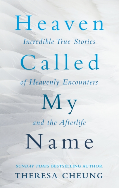 Heaven Called My Name : Incredible true stories of heavenly encounters and the afterlife, Paperback / softback Book