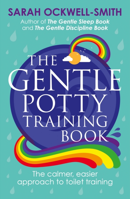 The Gentle Potty Training Book : The calmer, easier approach to toilet training, EPUB eBook