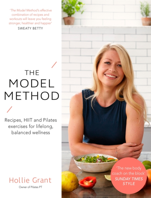 The Model Method : Recipes, HIIT and Pilates Exercises for Lifelong, Balanced Wellness, Paperback / softback Book
