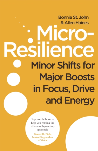 Micro-Resilience : Minor Shifts for Major Boosts in Focus, Drive and Energy, Paperback / softback Book
