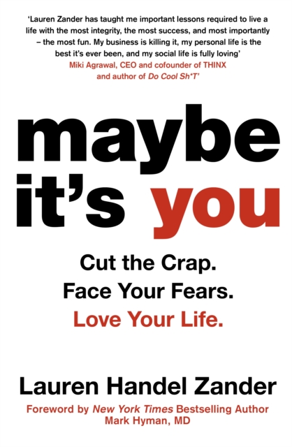 Maybe It's You : Cut the Crap. Face Your Fears. Love Your Life., EPUB eBook