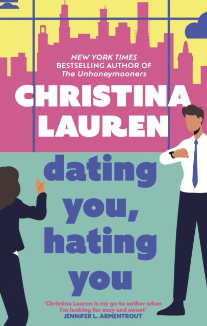 Dating You, Hating You : the perfect enemies-to-lovers romcom that'll have you laughing out loud, EPUB eBook