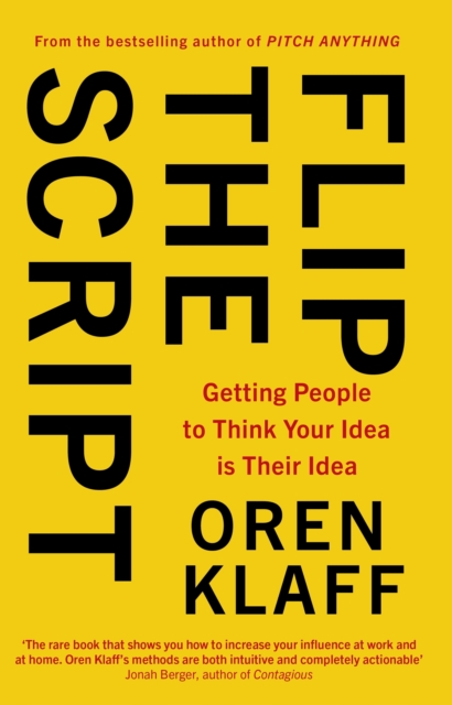 Flip the Script : Getting People to Think Your Idea is Their Idea, EPUB eBook