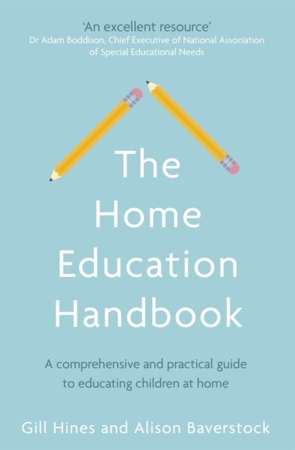 The Home Education Handbook : A comprehensive and practical guide to educating children at home, Paperback / softback Book
