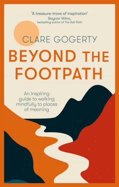 Beyond the Footpath : An inspiring guide to walking mindfully to places of meaning, Paperback / softback Book