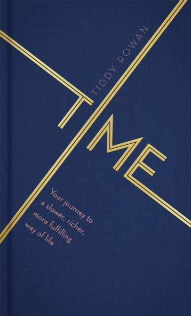 Time : Your journey to a slower, richer, more fulfilling way of life, Hardback Book