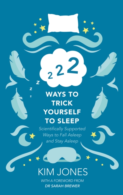 222 Ways to Trick Yourself to Sleep : Scientifically Supported Ways to Fall Asleep and Stay Asleep, EPUB eBook