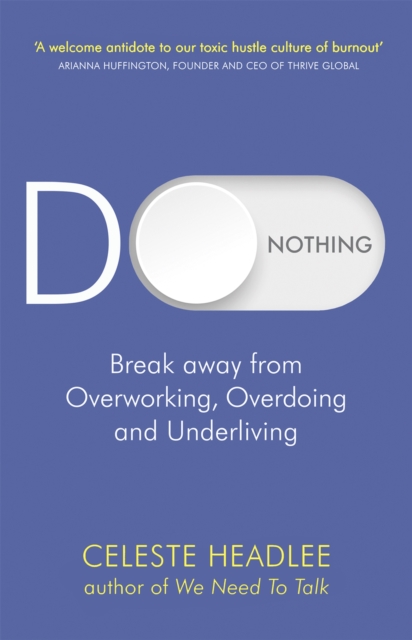 Do Nothing : Break Away from Overworking, Overdoing and Underliving, Paperback / softback Book