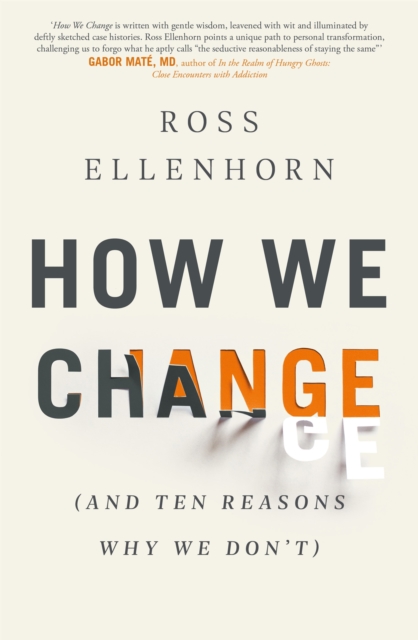 How We Change (and 10 Reasons Why We Don't), Paperback / softback Book