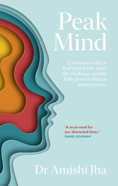 Peak Mind : Find Your Focus, Own Your Attention, Invest 12 Minutes a Day, EPUB eBook