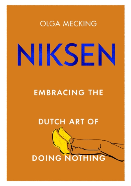 Niksen : Embracing the Dutch Art of Doing Nothing, EPUB eBook
