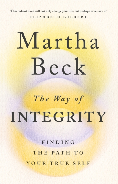 The Way of Integrity : Finding the path to your true self, Paperback / softback Book