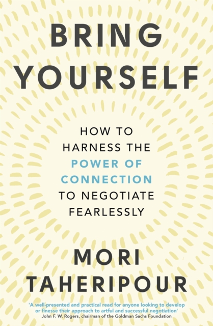 Bring Yourself : How to Harness the Power of Connection to Negotiate Fearlessly, EPUB eBook