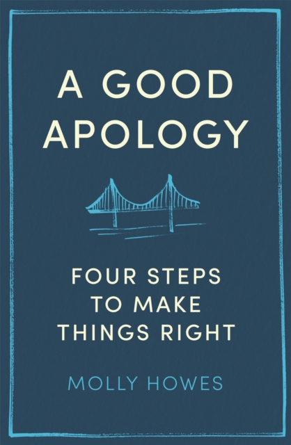 A Good Apology : Four steps to make things right, Paperback / softback Book