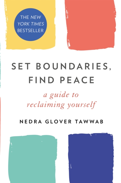 Set Boundaries, Find Peace : A Guide to Reclaiming Yourself, Paperback / softback Book