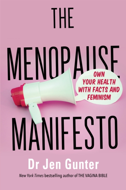 The Menopause Manifesto : Own Your Health with Facts and Feminism, Paperback / softback Book