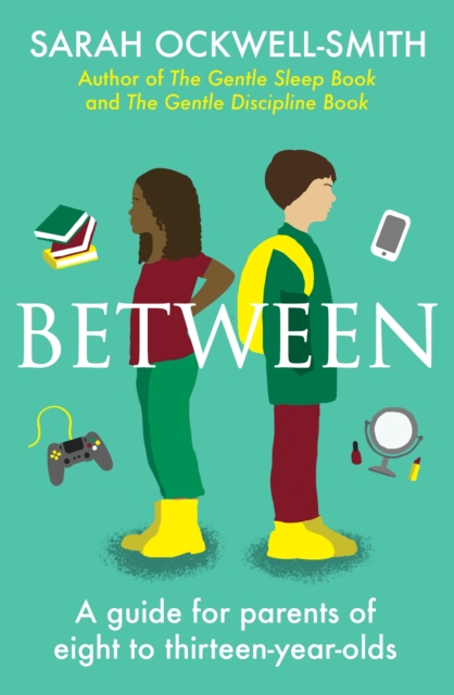 Between : A guide for parents of eight to thirteen-year-olds, EPUB eBook
