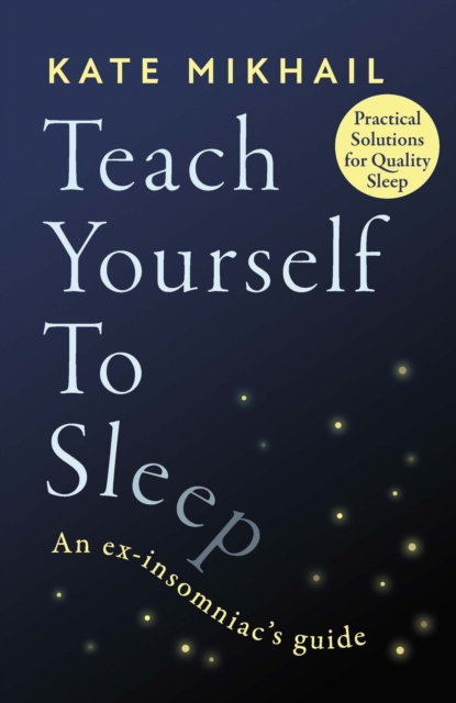 Teach Yourself to Sleep : An ex-insomniac's guide, EPUB eBook