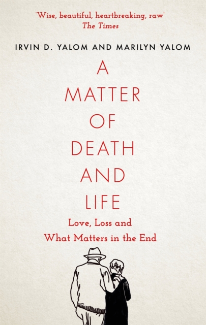 A Matter of Death and Life : Love, Loss and What Matters in the End, Paperback / softback Book