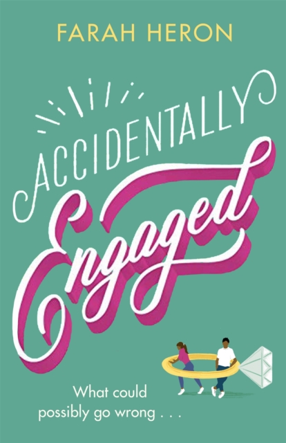 Accidentally Engaged : deliciously romantic and feel-good - the perfect romcom for 2021, Paperback / softback Book