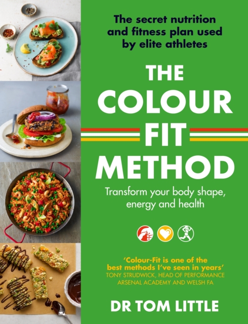 The Colour-Fit Method : The secret nutrition and fitness plan used by elite athletes that will transform your body shape, energy and health, EPUB eBook