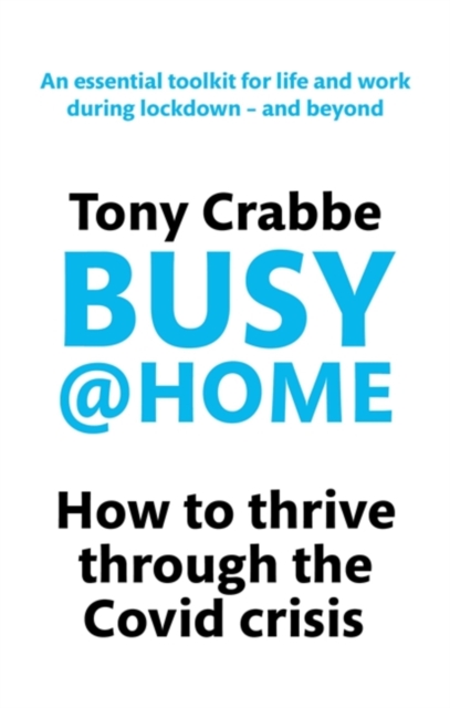 Busy@Home : How to thrive through the covid crisis, Paperback / softback Book