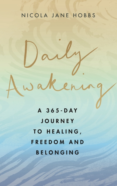 Daily Awakening : A 365-day journey to healing, freedom and belonging, EPUB eBook