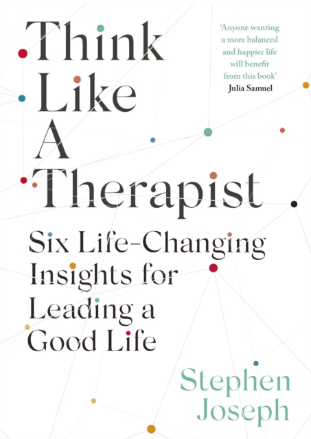 Think Like a Therapist : Six Life-changing Insights for Leading a Good Life, Hardback Book