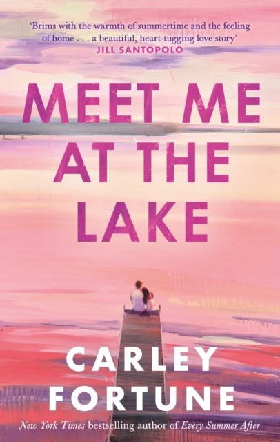 Meet Me at the Lake : The breathtaking new novel from the author of EVERY SUMMER AFTER, Paperback / softback Book